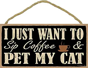 SJT ENTERPRISES, INC. I just Want to sip Coffee and pet My cat 5" x 10" Primitive Wood Plaque (SJT94507)